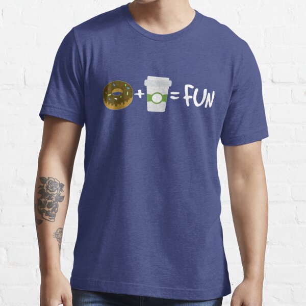 Donuts + Coffee = Fun Essential T-Shirt