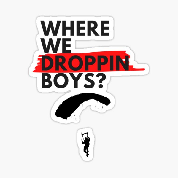 Where We Dropping Boys? Sticker