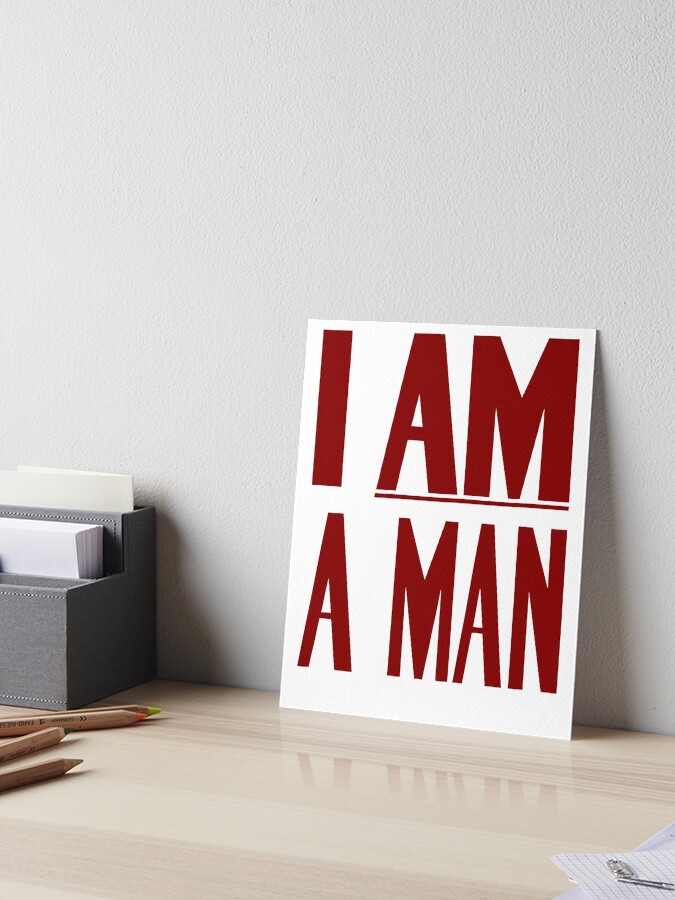 I Am A Man Civil Rights Poster Art Board Print By Warishellstore Redbubble