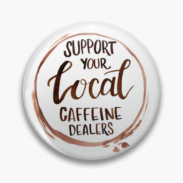 Item preview, Support Your Local Caffeine Dealers designed and sold by MathisDesigns.