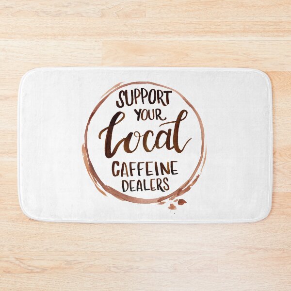 Item preview, Support Your Local Caffeine Dealers designed and sold by MathisDesigns.