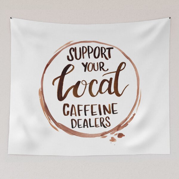 Item preview, Support Your Local Caffeine Dealers designed and sold by MathisDesigns.
