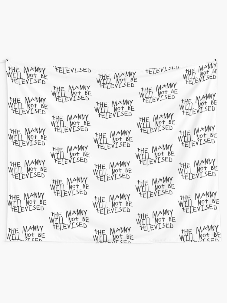 The Manny Will Not Be Televised Tapestry By Milka315 Redbubble