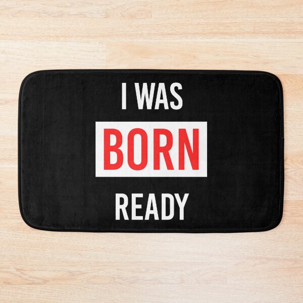 Item preview, I Was Born Ready designed and sold by DinoSpirit.