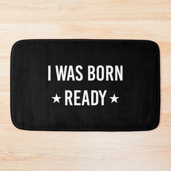 Item preview, I Was Born Ready designed and sold by DinoSpirit.