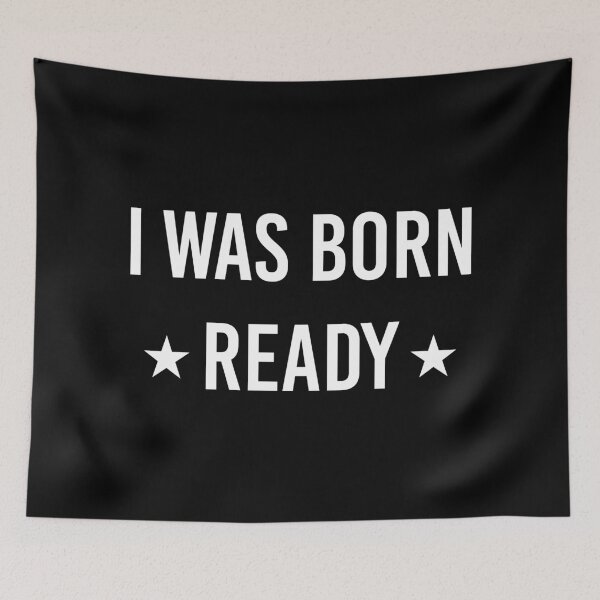 Item preview, I Was Born Ready designed and sold by DinoSpirit.