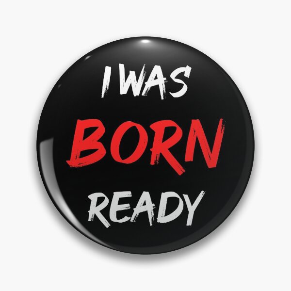 Item preview, I Was Born Ready designed and sold by DinoSpirit.