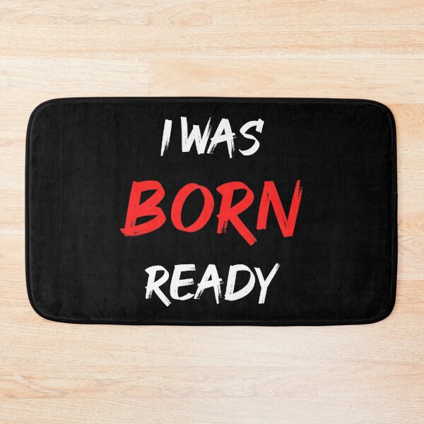 Item preview, I Was Born Ready designed and sold by DinoSpirit.