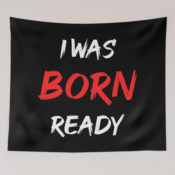 Item preview, I Was Born Ready designed and sold by DinoSpirit.
