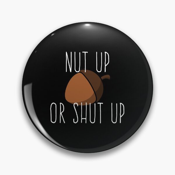 Item preview, Nut Up or Shutup designed and sold by KoolMoDee.