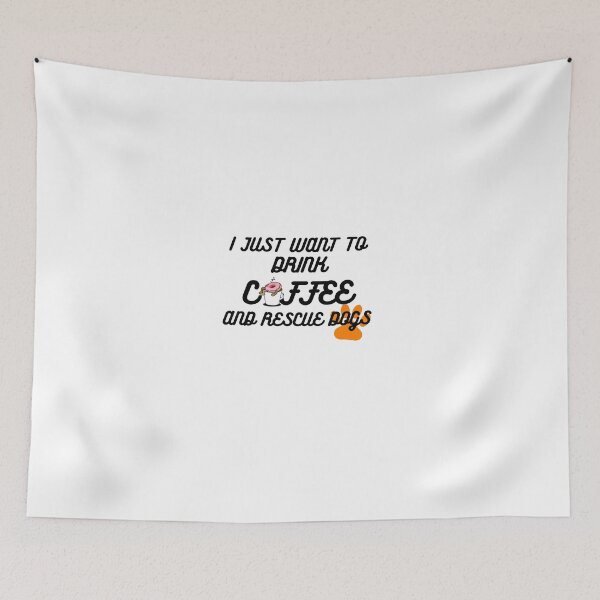 Item preview,  I Just Want To Drink Coffee And Rescue Dogs designed and sold by Oussluka.