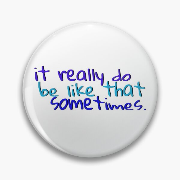 Item preview, It really do be like that sometimes designed and sold by milka315.