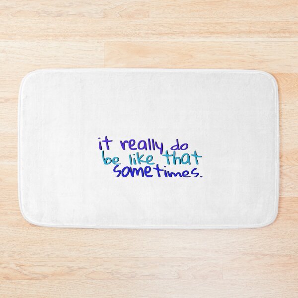 Item preview, It really do be like that sometimes designed and sold by milka315.