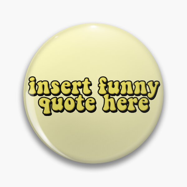 Item preview, insert funny quote here designed and sold by fish designs.