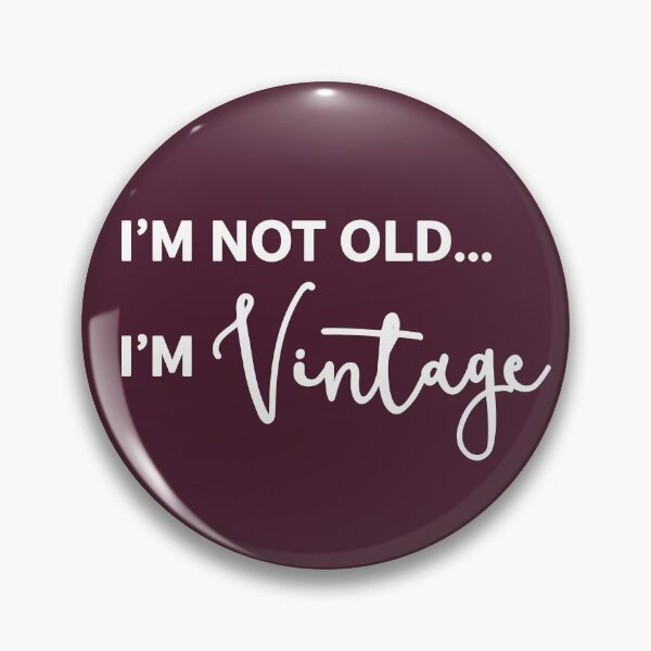 Item preview, I'm Not Old I'm Vintage designed and sold by Amy VanMeter.