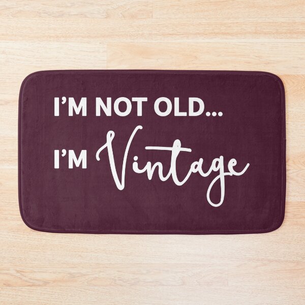 Item preview, I'm Not Old I'm Vintage designed and sold by Amy VanMeter.