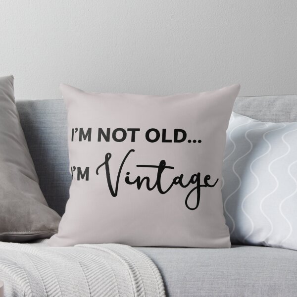Item preview, I'm Not Old I'm Vintage designed and sold by Amy VanMeter.