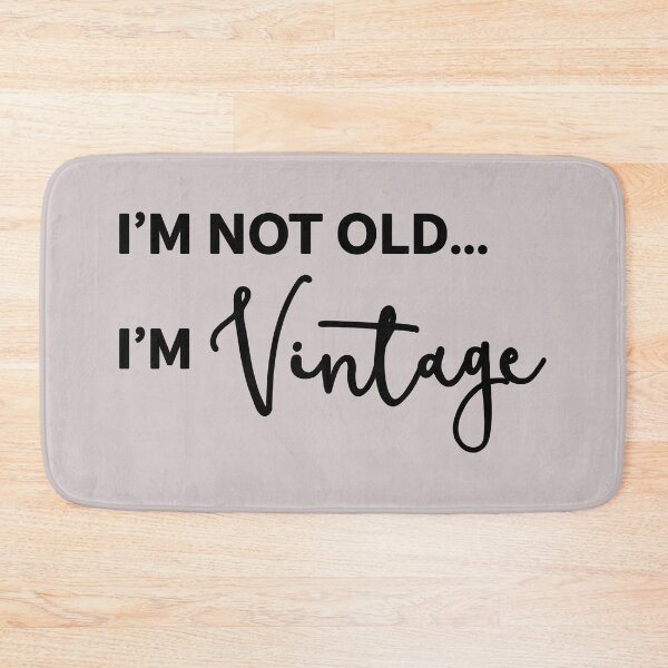 Item preview, I'm Not Old I'm Vintage designed and sold by Amy VanMeter.