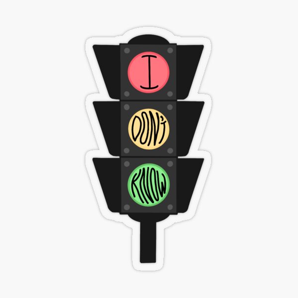 I Don’t Know Traffic Lights Transparent Sticker