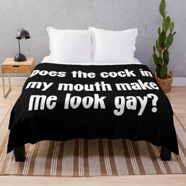 Item preview, Does the Cock In My Mouth Make Me Look Gay? designed and sold by Good-Looking Corpse.