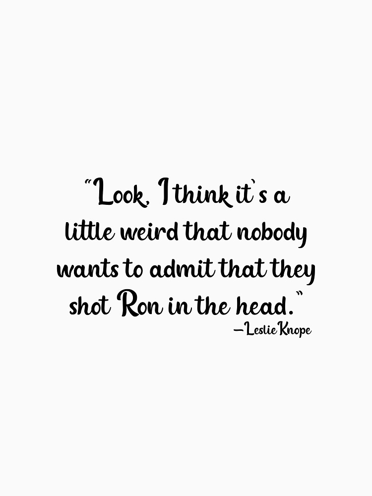 "Leslie Knope Quote Parks and Recreation" Tshirt by sabrina1818