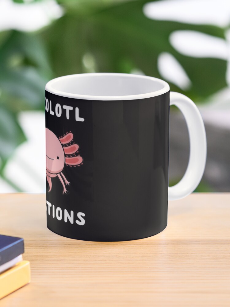 You Axolotl Questions Coffee Mug, Axolotl Coffee Cup, Funny