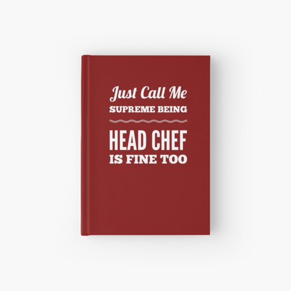 Head Chef Gift - Just Call Me Supreme Being Hardcover Journal