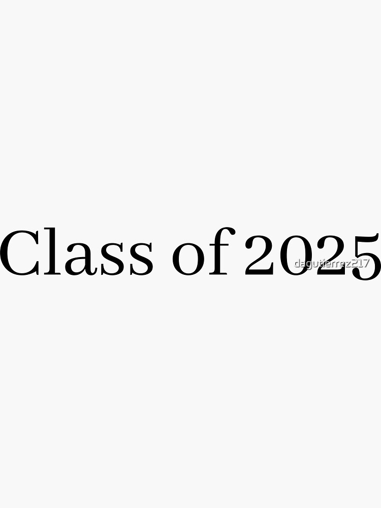 class-of-2025-sticker-for-sale-by-dagutierrez217-redbubble