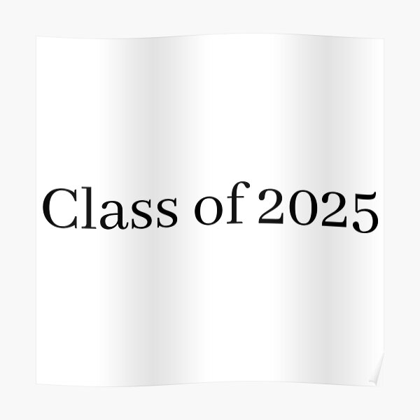 "Class of 2025" Poster for Sale by dagutierrez217 Redbubble