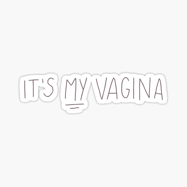 Its My Vagina Sex Education Sticker For Sale By Emcazalet Redbubble