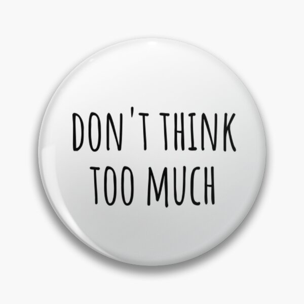 Item preview, Don't Think Too Much designed and sold by CatMonkStudios.