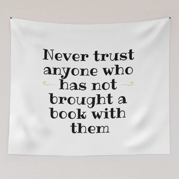 Item preview, Never trust anyone who has not brought a book with them designed and sold by Cobbwebski.