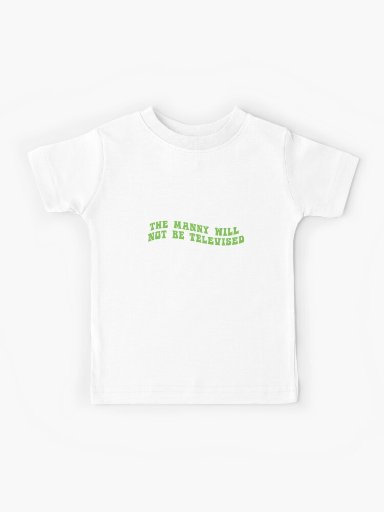 the manny will not be televised shirt