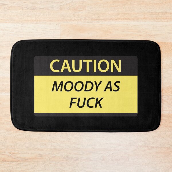 Item preview, Caution Moody As Fuck designed and sold by SarcasticWords.