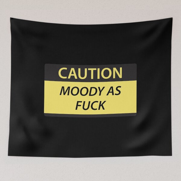 Item preview, Caution Moody As Fuck designed and sold by SarcasticWords.