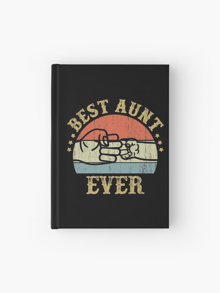 Best Aunt Ever Gift For Aunty Aunt Auntie Hardcover Journal By Nana1099 Redbubble