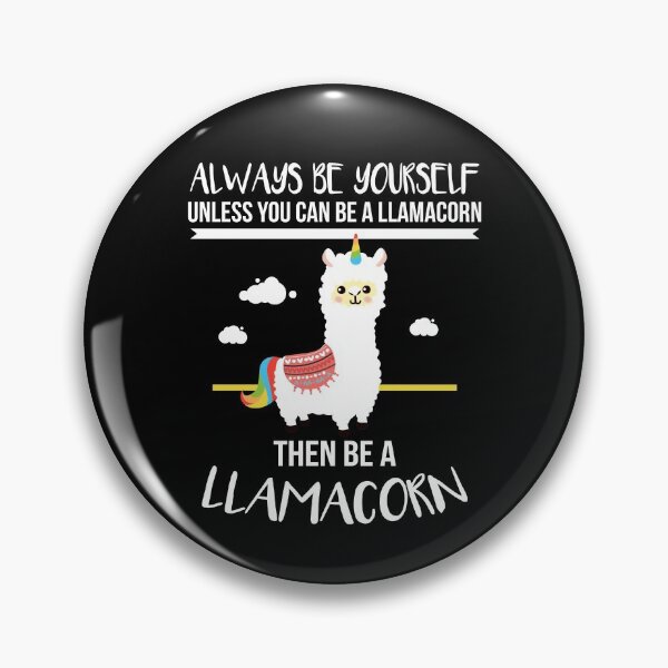 Item preview, Always be Yourself Unless You can be a Llamacorn designed and sold by jodirm.
