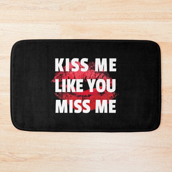Item preview, Kiss Me Like You Miss Me Lovers Lips Design designed and sold by KoolMoDee.
