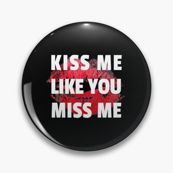 Item preview, Kiss Me Like You Miss Me Lovers Lips Design designed and sold by KoolMoDee.