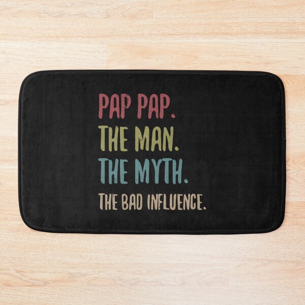 Item preview, pap pap the man the myth the bad influence designed and sold by sayedul987034.