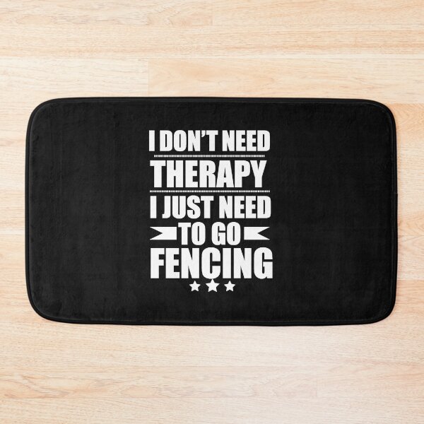 Item preview, I Don't Need Therapy Just Need to fencing fencer fence designed and sold by losttribe.