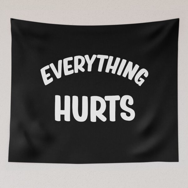 Item preview, Everything hurts designed and sold by ayyoubdz.