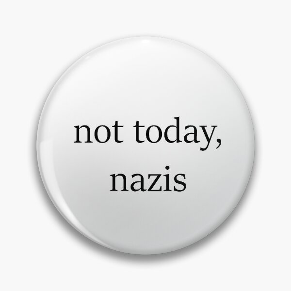 Item preview, not today, nazis designed and sold by mikaylawiser.