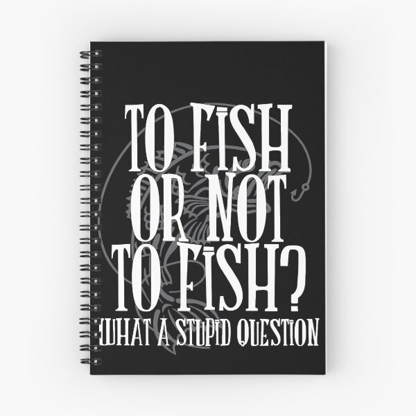 Item preview, To Fish or Not To Fish What a stupid question designed and sold by RaulDunn.