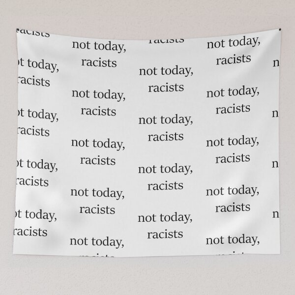 Item preview, not today, racists designed and sold by mikaylawiser.