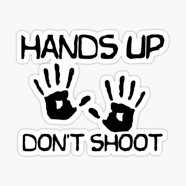Hands Up Don't Shoot Sticker