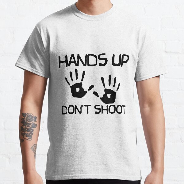 Hands Up Don't Shoot Classic T-Shirt
