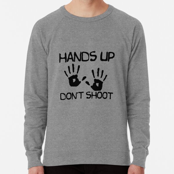 Hands Up Don't Shoot Lightweight Sweatshirt