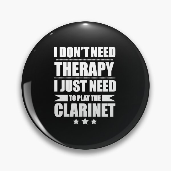 Item preview, I Don't Need Therapy Just Need to play the clarinet designed and sold by losttribe.