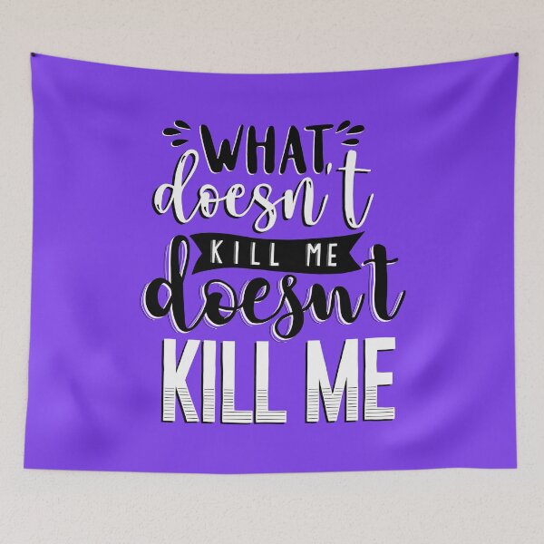 Item preview, What Doesn't Kill You Me Doesn't Kill Me designed and sold by byebyesally.